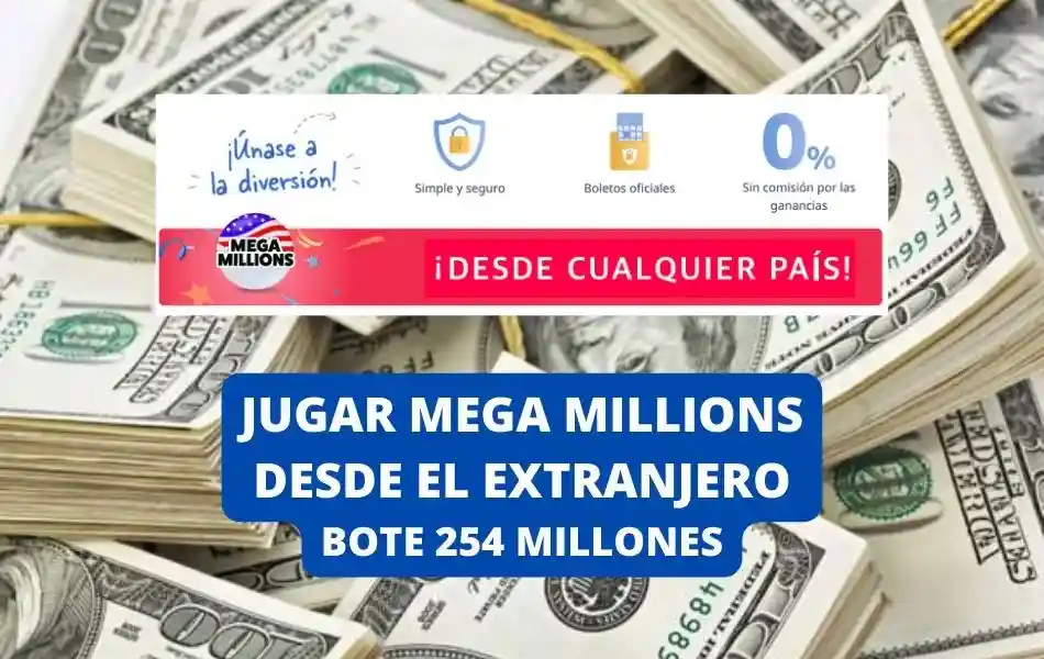 Jugar Mega Millions desde el extranjero bote 254 millones