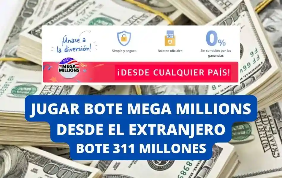 Jugar Mega Millions desde el extranjero bote 311 millones