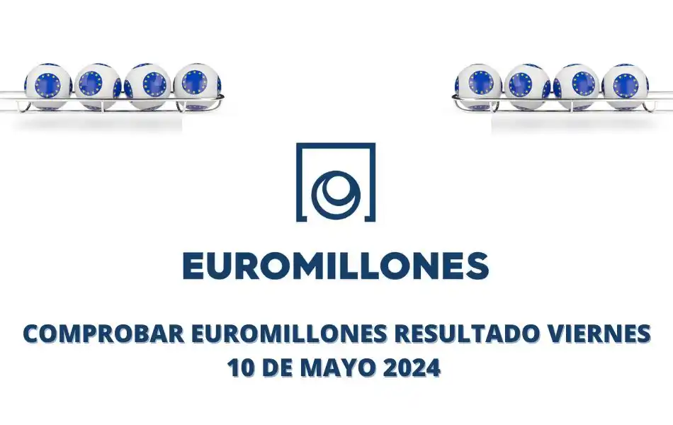 Comprobar Euromillones resultados viernes 10 de mayo 2024